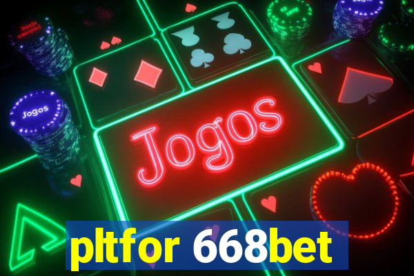 pltfor 668bet